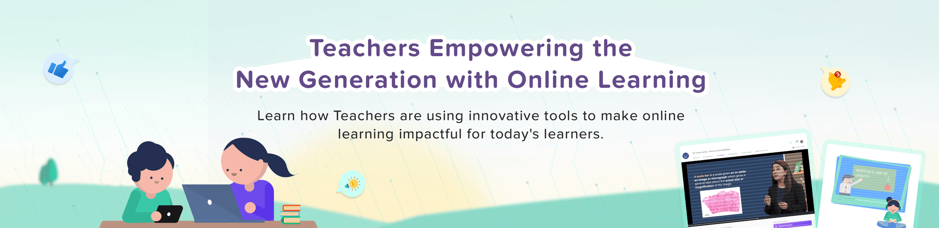 Teachers Empowering the New Generation with Online Learning